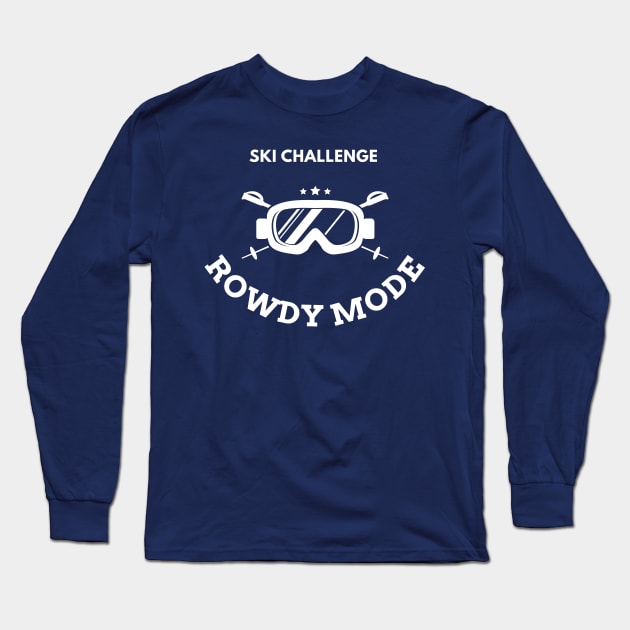 Rowdy mode ski challenge Long Sleeve T-Shirt by GloriaArts⭐⭐⭐⭐⭐